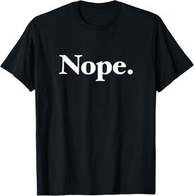 The word Nope | A design that says the word Nope T-Shirt