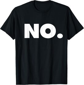 The word NO | A design that says NO T-Shirt