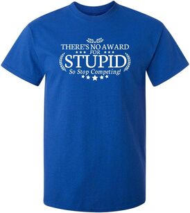 There's No Award for Stupid Graphic Novelty Sarcastic Funny T Shirt