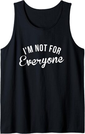 i'm Not For Everyone Tank Top