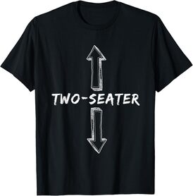 Two Seater Dirty Humor Funny Sarcastic Offensive Gag Gift T-Shirt