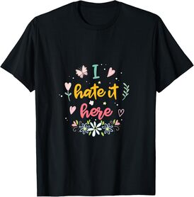 Men's i hate it here Black T-Shirt