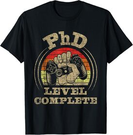 PhD Level Complete - PhD Graduate Ph.D. Graduation Doctorate T-Shirt