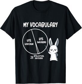 My Vocabulary Sarcasm Swearing intellectual discourse rabbit T-Shirt