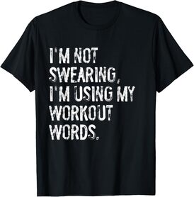 I'm Not Swearing I'm Using My Workout Words Funny Gym T-Shirt