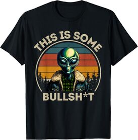 This Is Some Bullshit Resident Funny Swearing Alien Science T-Shirt