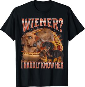 Wiener I Hardly Know Her Funny Offensive Dachshund Bootleg T-Shirt